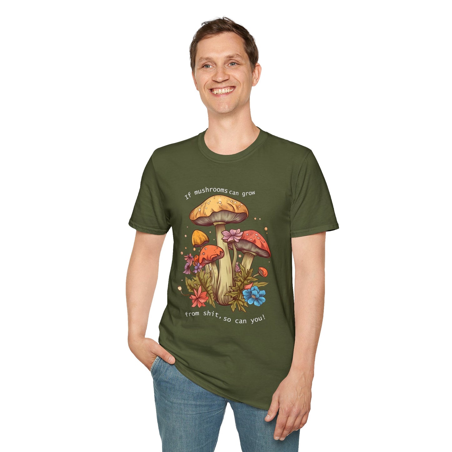 Unisex Softstyle T-Shirt "If mushrooms can grow..."