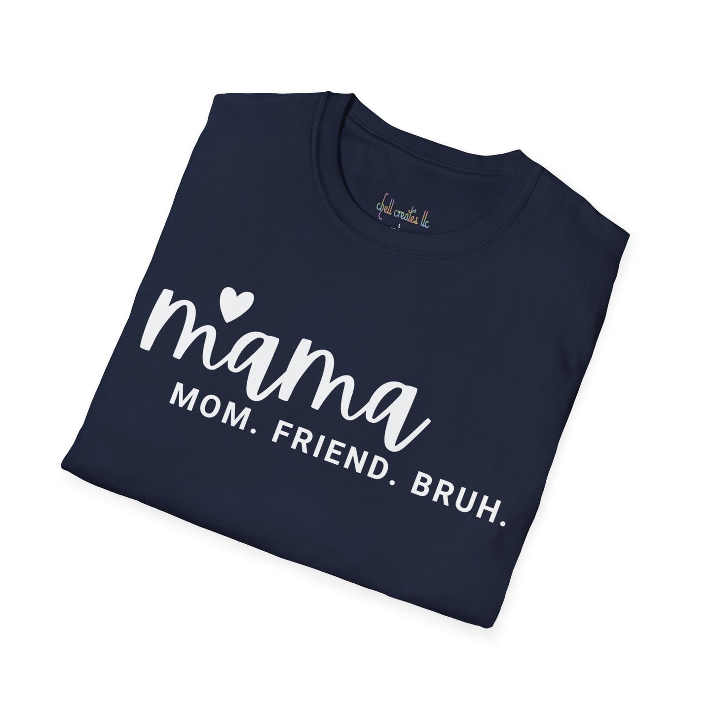 Unisex Softstyle T-Shirt Mama, mom, friend, bruh