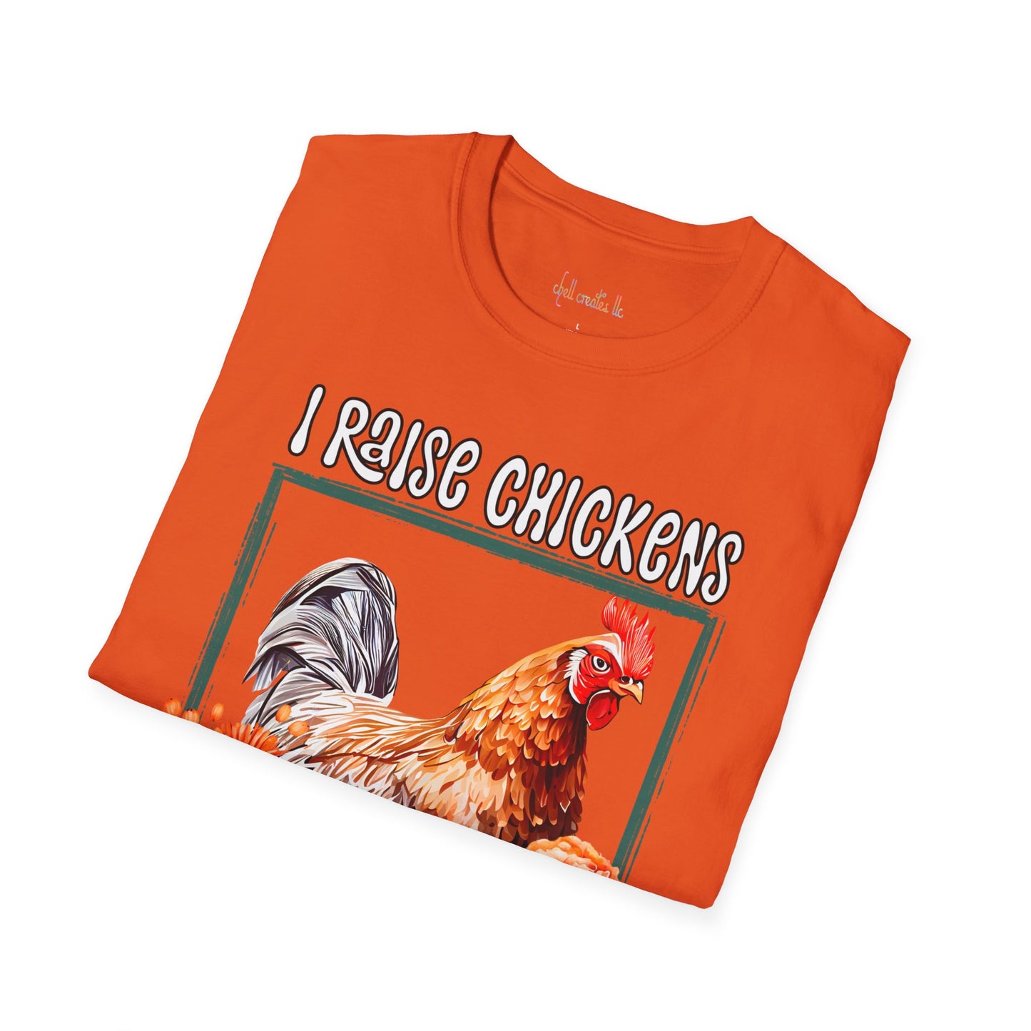 Unisex Softstyle T-Shirt I Raise Chickens... A Chicken Tender if You Will