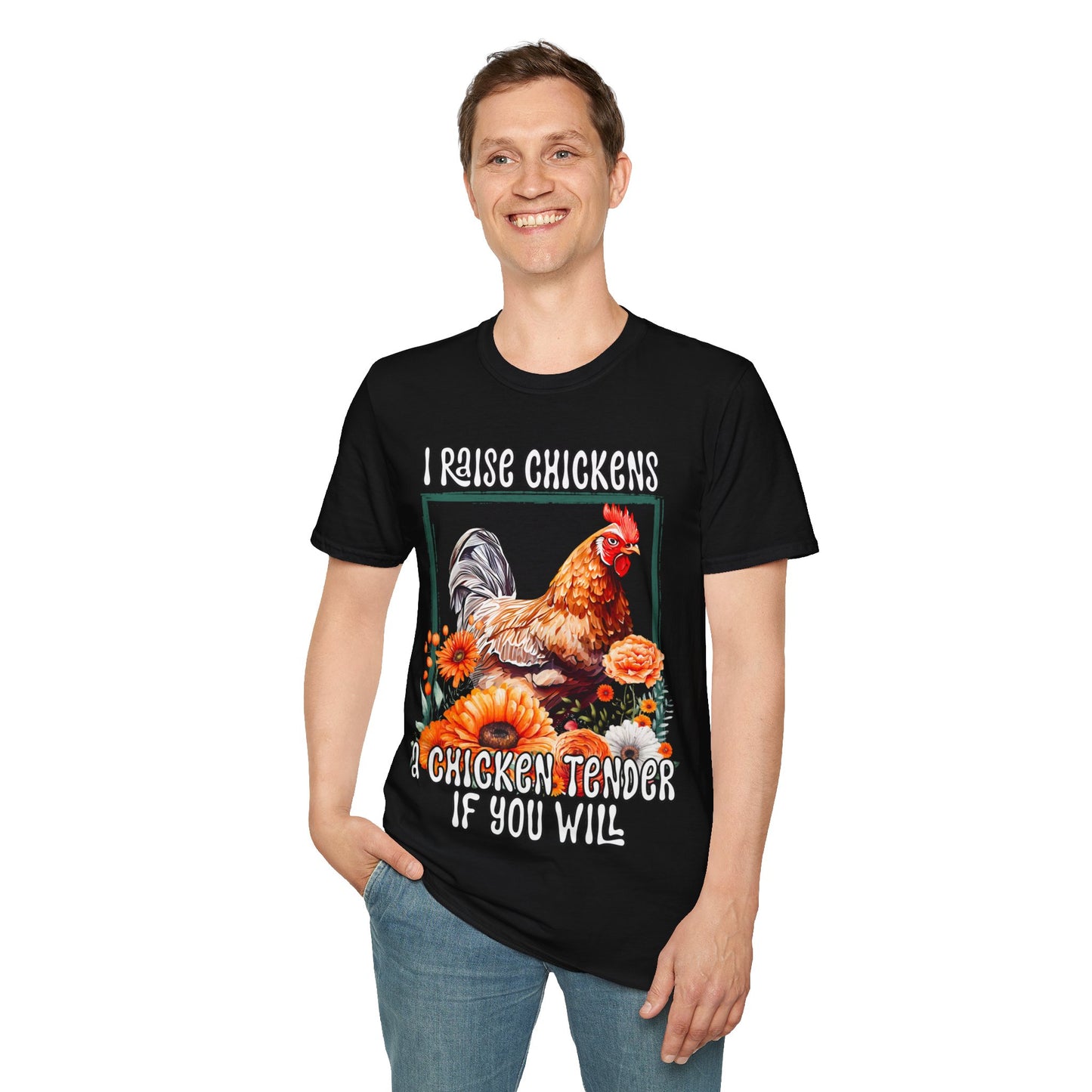 Unisex Softstyle T-Shirt I Raise Chickens... A Chicken Tender if You Will