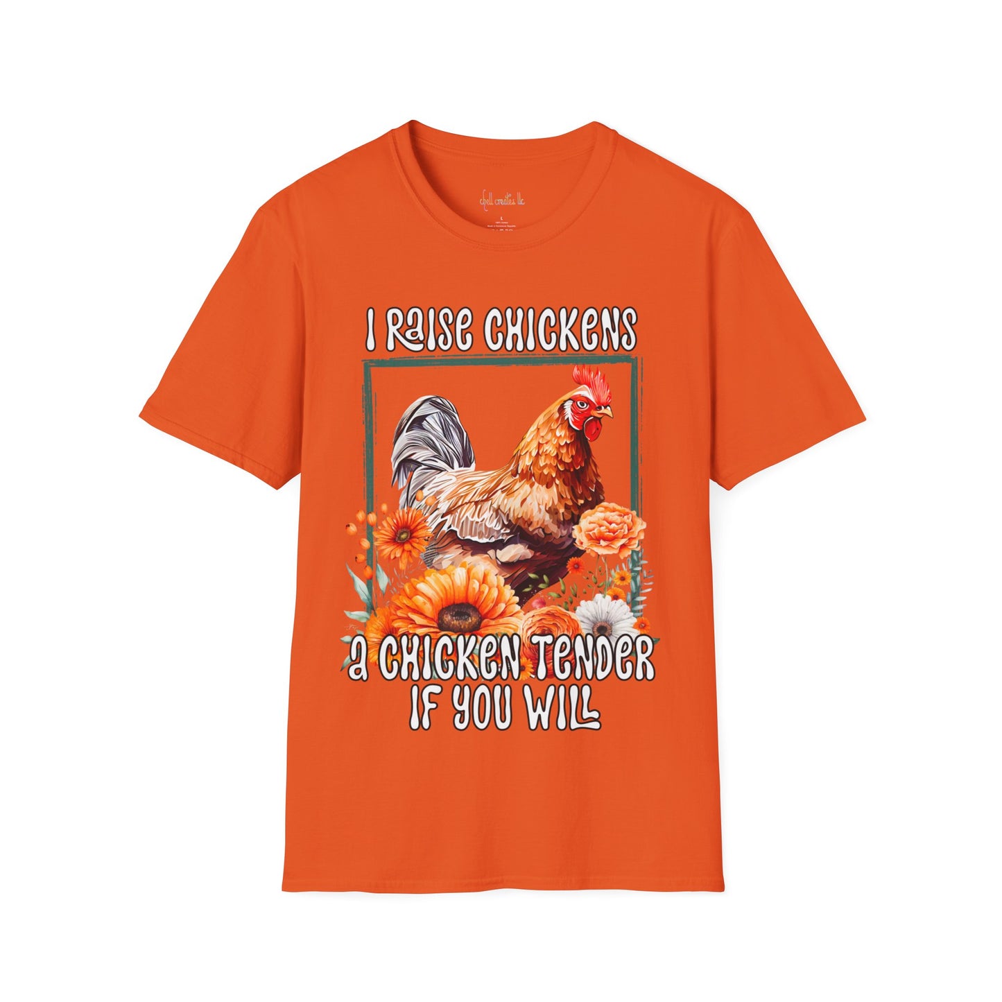 Unisex Softstyle T-Shirt I Raise Chickens... A Chicken Tender if You Will