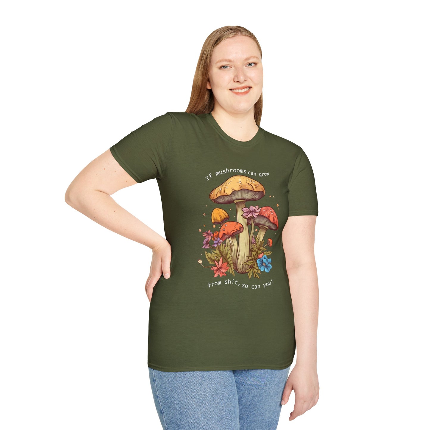 Unisex Softstyle T-Shirt "If mushrooms can grow..."