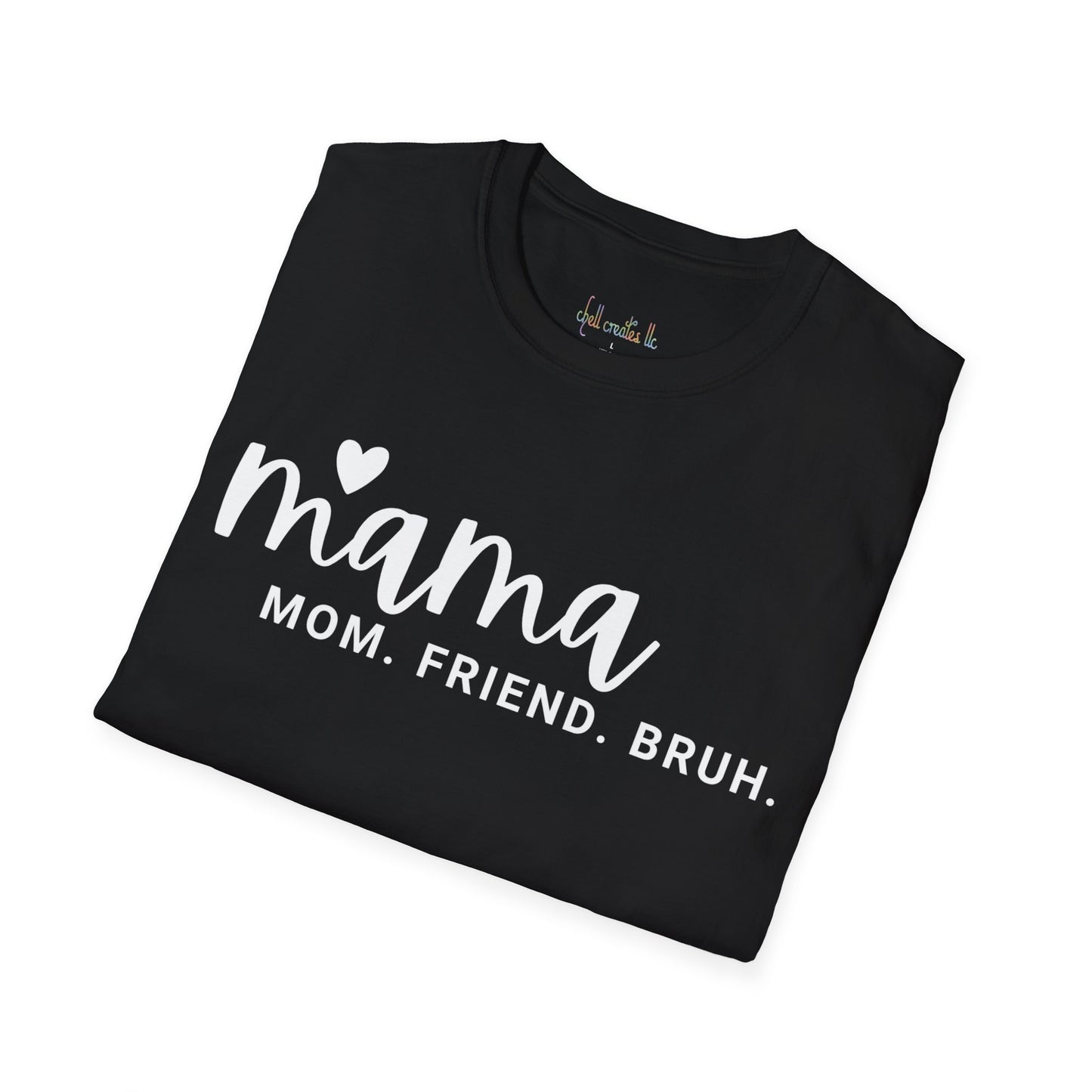 Unisex Softstyle T-Shirt Mama, mom, friend, bruh