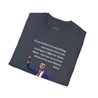 Charlie Kirk "If you believe in something, have the courage"Freedom T-Shirt, Unisex Tee, Casual Wear, Gift for Conservatives, American Pride