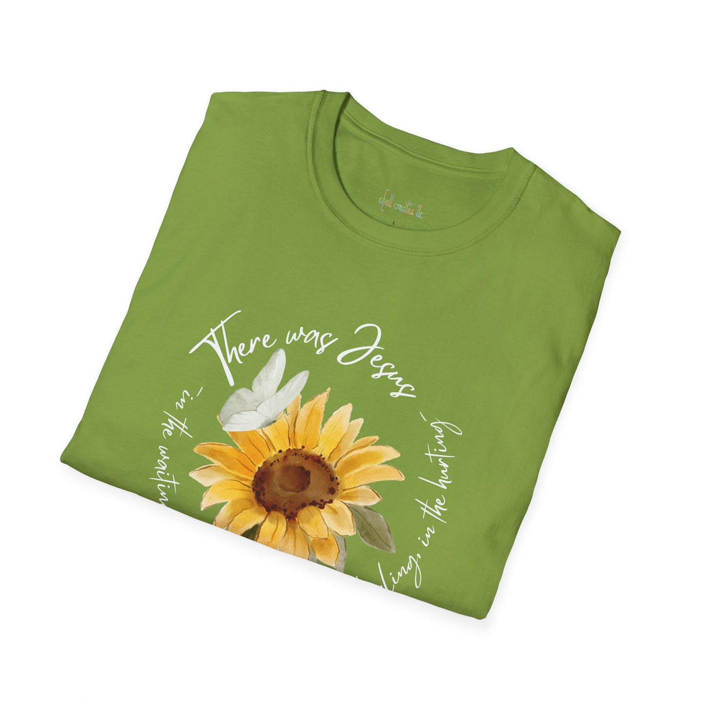 Sunflower "There was Jesus"  Unisex Softstyle T-Shirt - Inspirational Quote Design