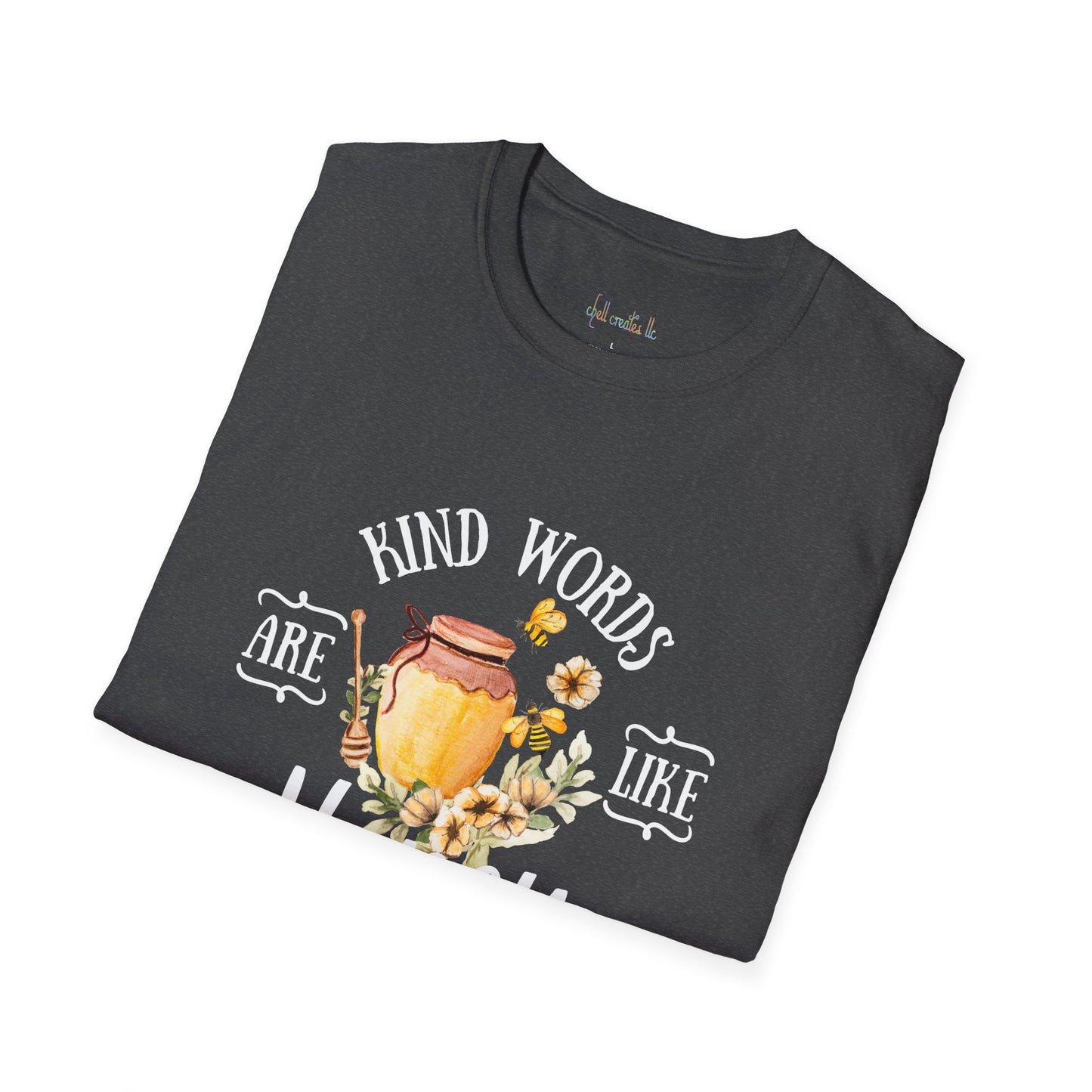 Kind Words are Like Honey Unisex Softstyle T-Shirt - Inspirational Graphic Tee for Everyday Wear
