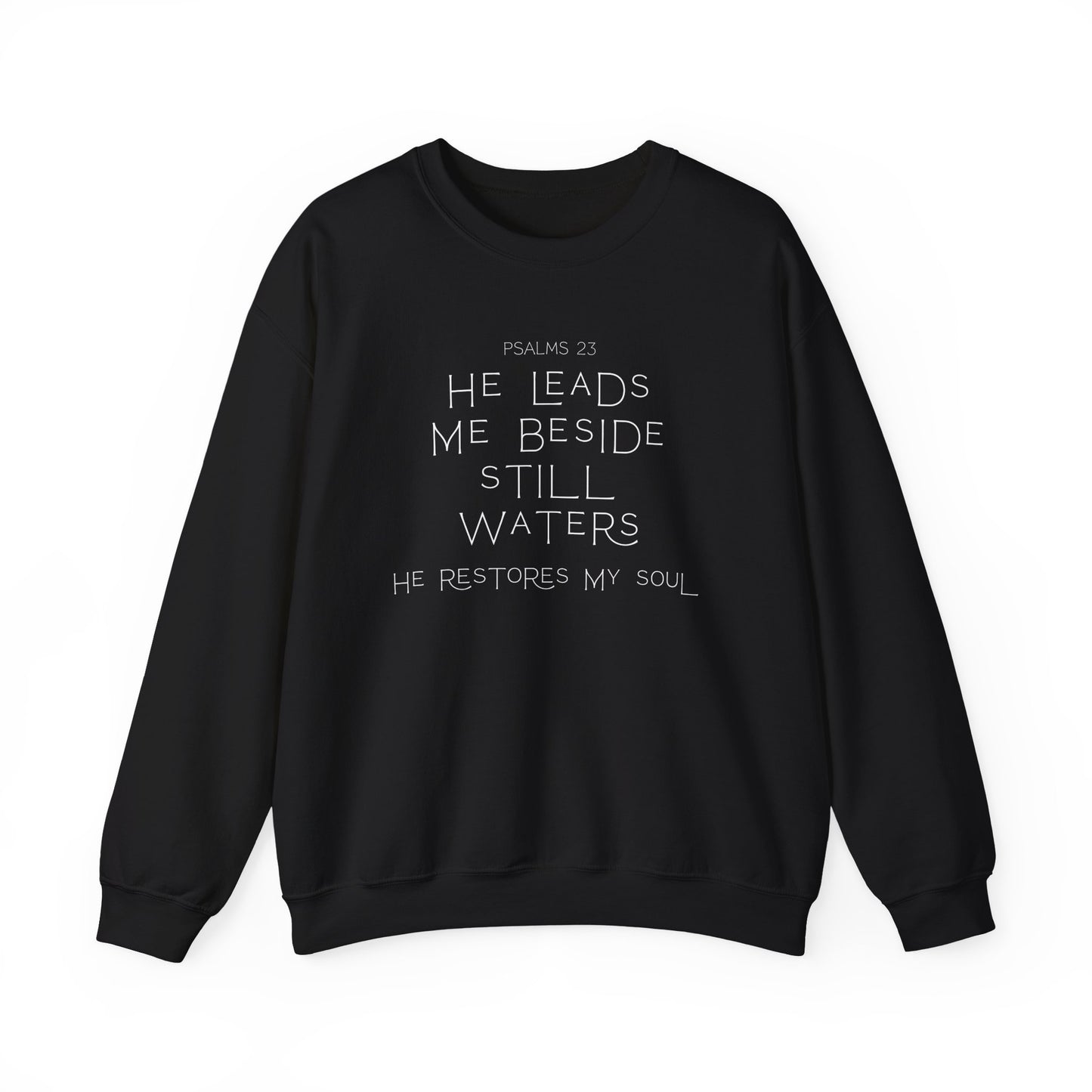 Psalms 23 He leads me beside still waters Crewneck Sweatshirt