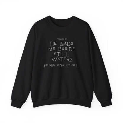 Psalms 23 He leads me beside still waters Crewneck Sweatshirt
