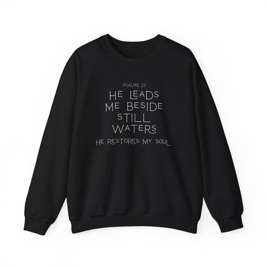Psalms 23 He leads me beside still waters Crewneck Sweatshirt