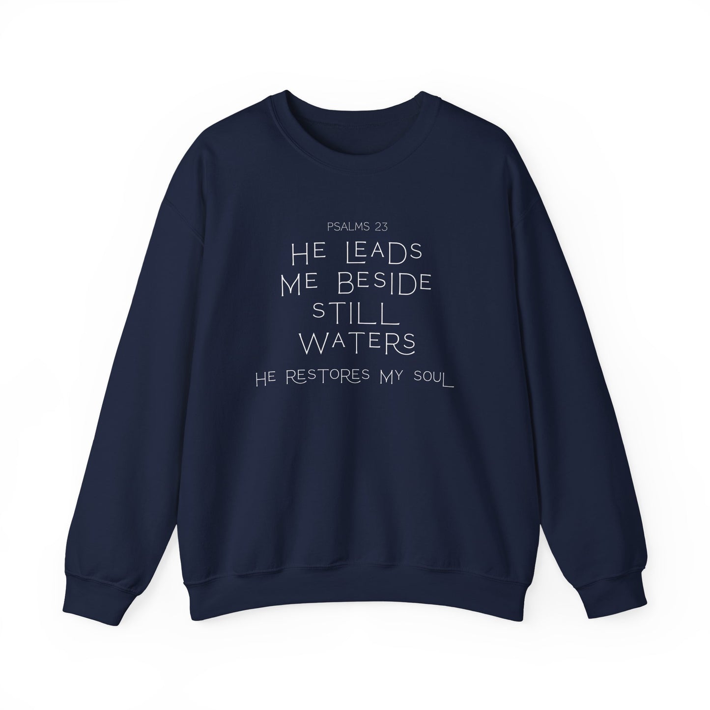 Psalms 23 He leads me beside still waters Crewneck Sweatshirt
