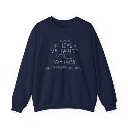 Psalms 23 He leads me beside still waters Crewneck Sweatshirt