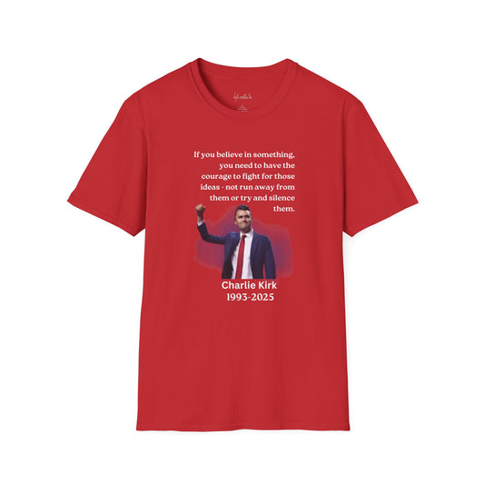 Charlie Kirk "If you believe in something, have the courage"Freedom T-Shirt, Unisex Tee, Casual Wear, Gift for Conservatives, American Pride