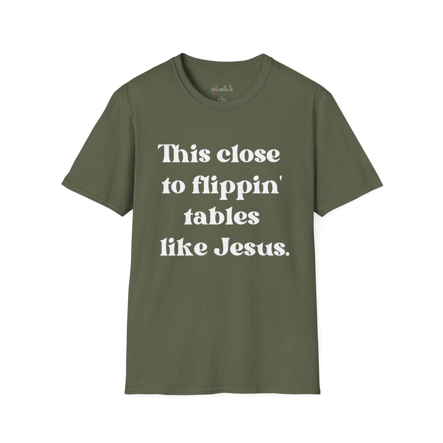 This Close To Flippin Tables Like Jesus Unisex Softstyle T-Shirt shirt
