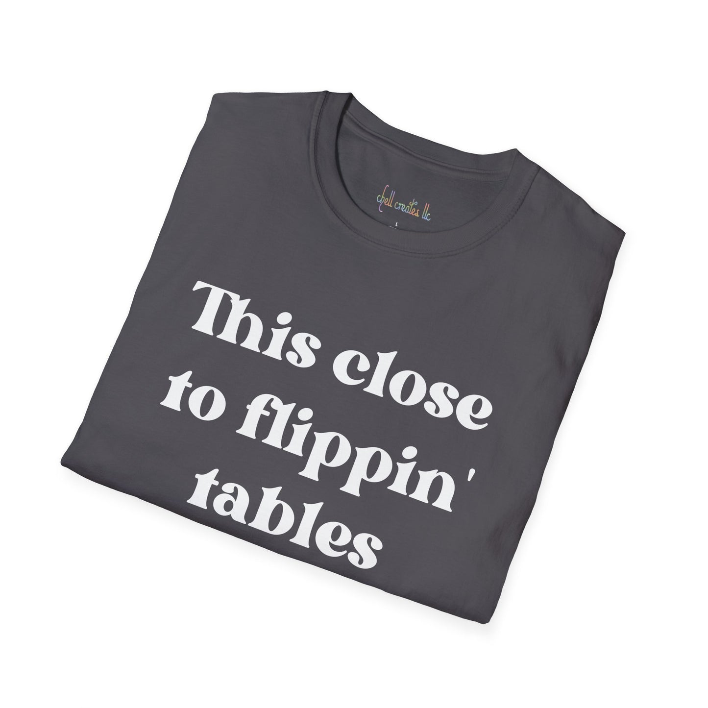 This Close To Flippin Tables Like Jesus Unisex Softstyle T-Shirt shirt