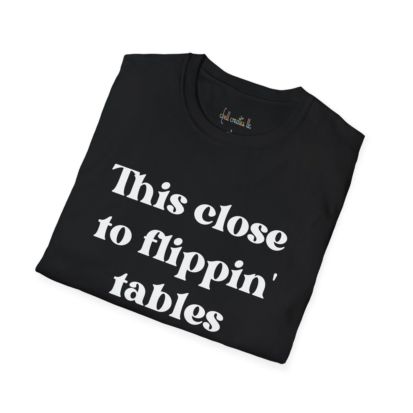 This Close To Flippin Tables Like Jesus Unisex Softstyle T-Shirt shirt