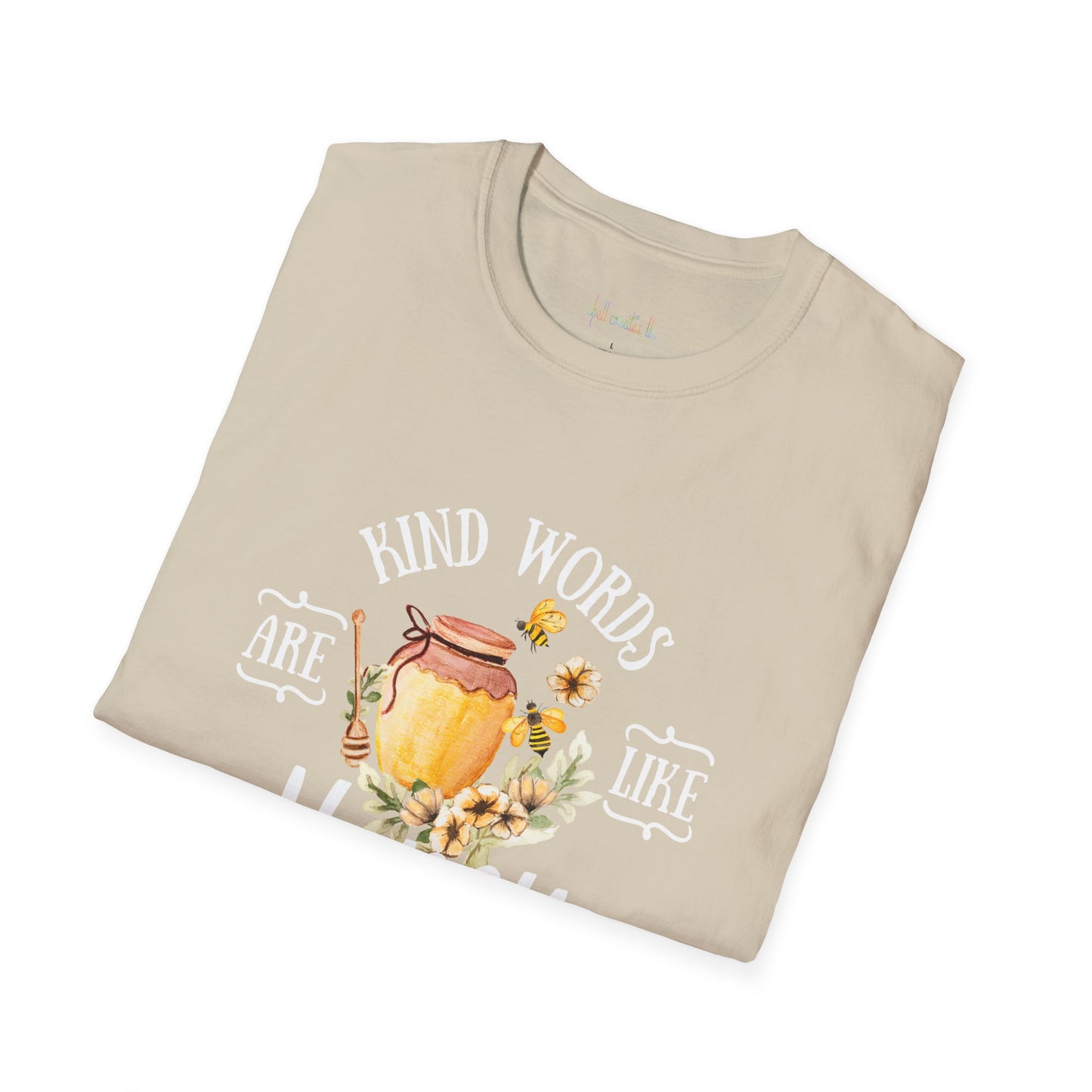 Kind Words are Like Honey Unisex Softstyle T-Shirt - Inspirational Graphic Tee for Everyday Wear