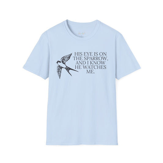 Unisex Softstyle T-Shirt "His eye is on the sparrow"