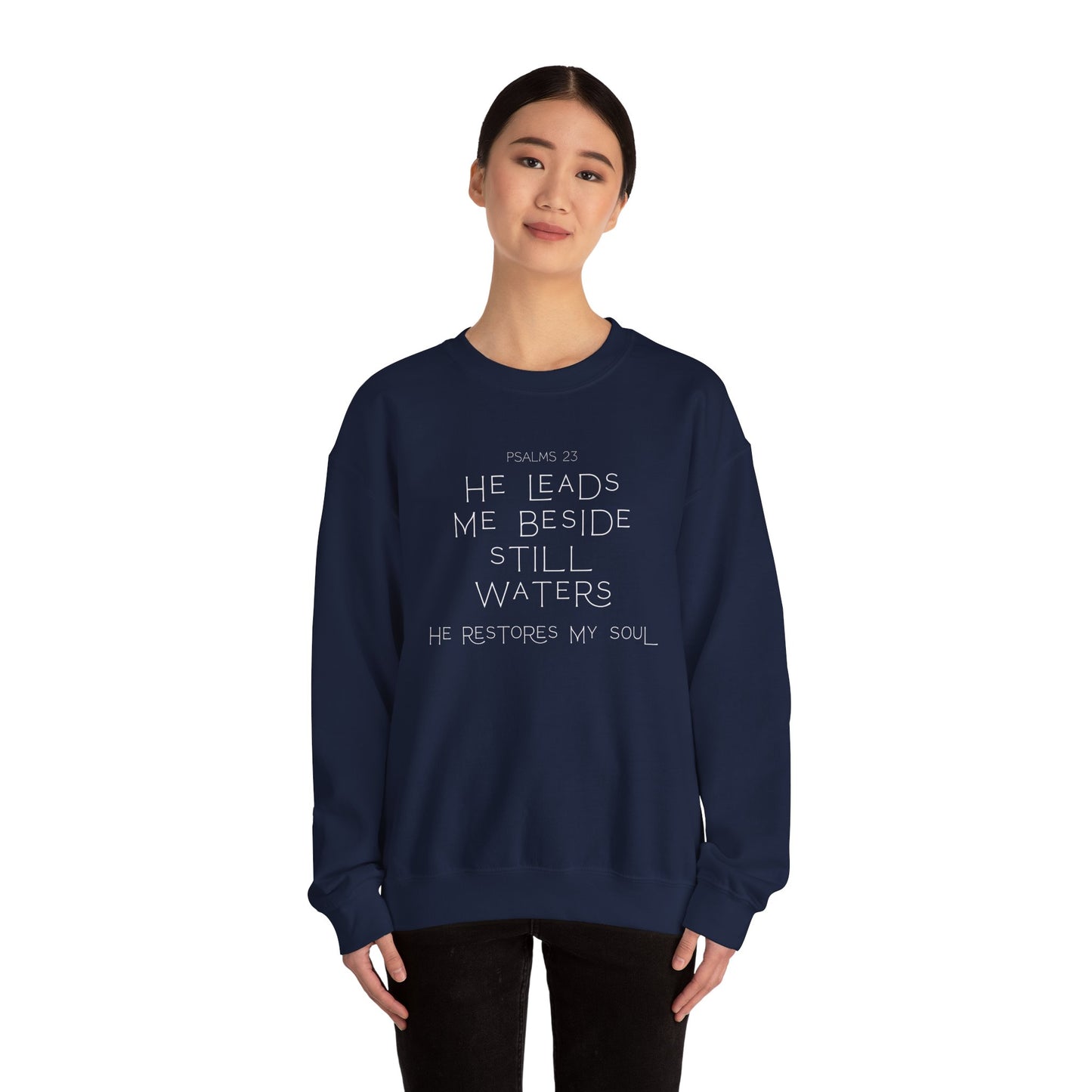 Psalms 23 He leads me beside still waters Crewneck Sweatshirt