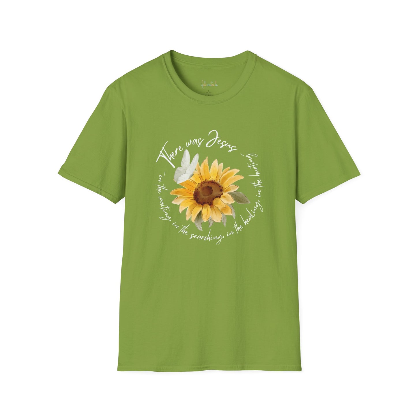 Sunflower "There was Jesus"  Unisex Softstyle T-Shirt - Inspirational Quote Design