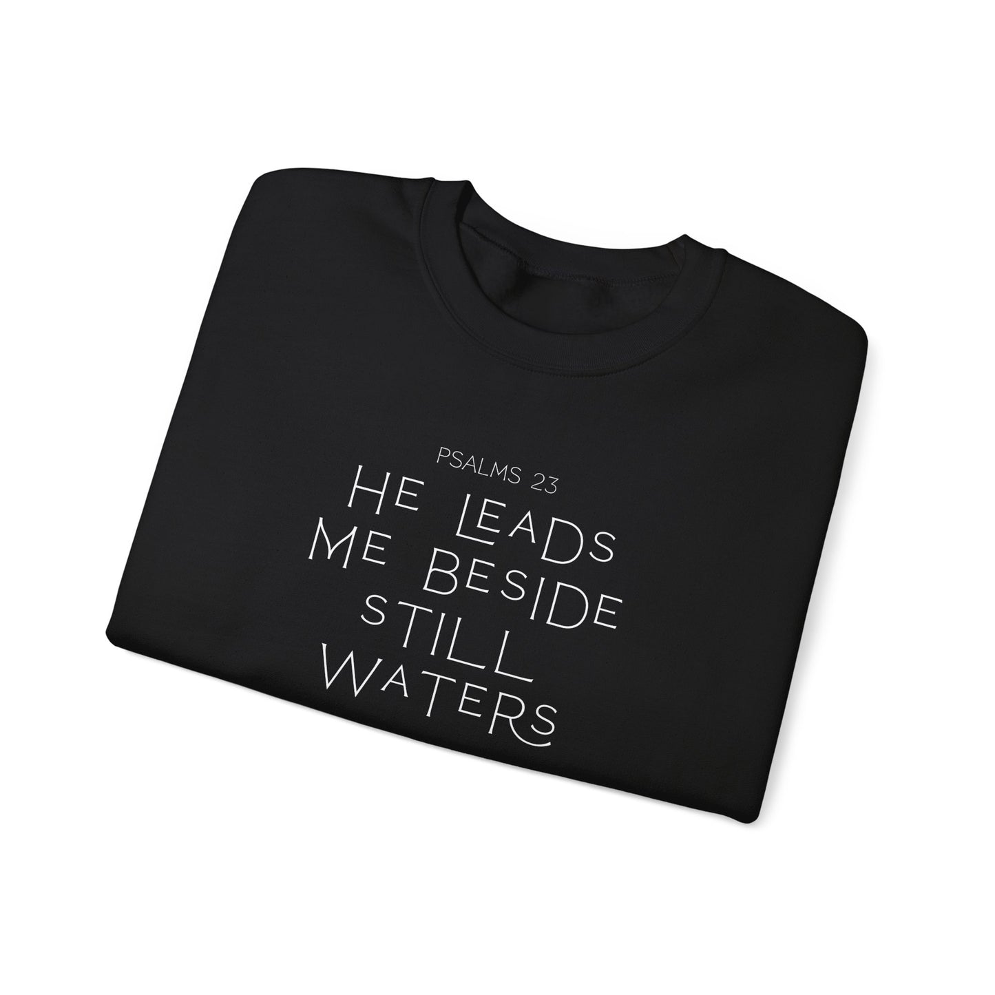Psalms 23 He leads me beside still waters Crewneck Sweatshirt